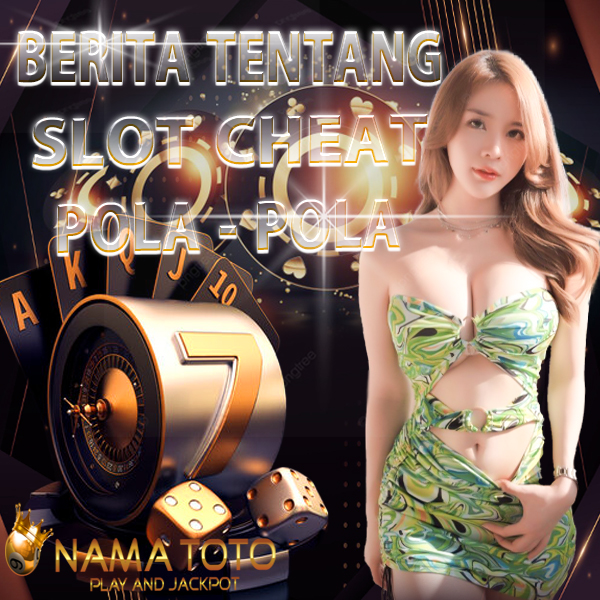 Berita Tentang Slot Aplikasi Cheat Pola