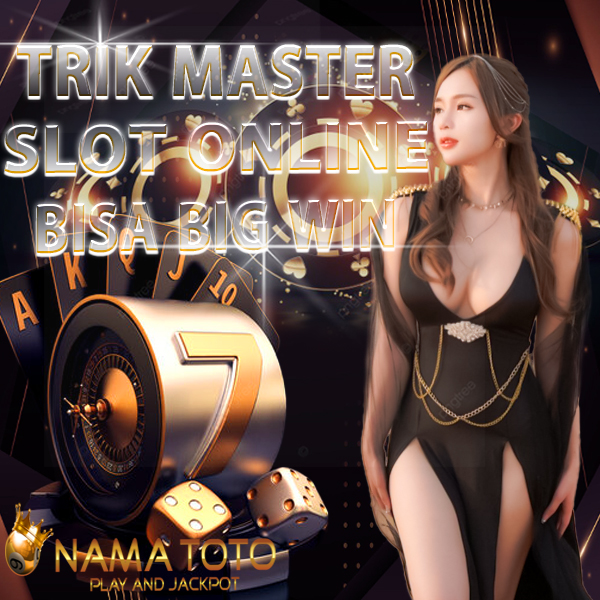 Trik Master Slot Online Menang Jackpot Juni 2022